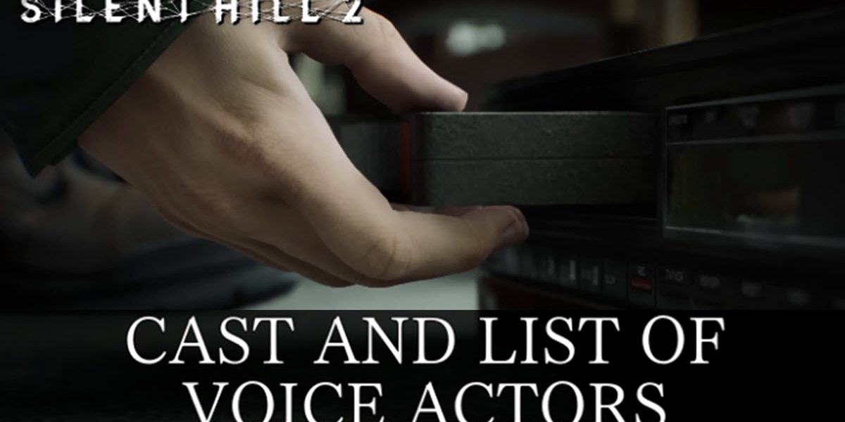 6 Major Silent Hill 2 new voice acting