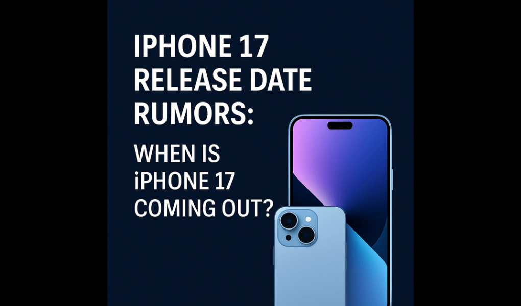IPhone 17 Release Date Rumors: When Is iPhone 17 Coming Out?
