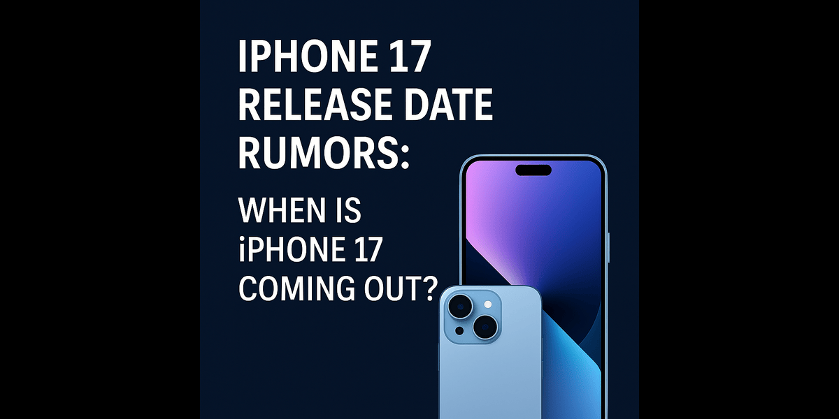 IPhone 17 Release Date Rumors: When Is iPhone 17 Coming Out?