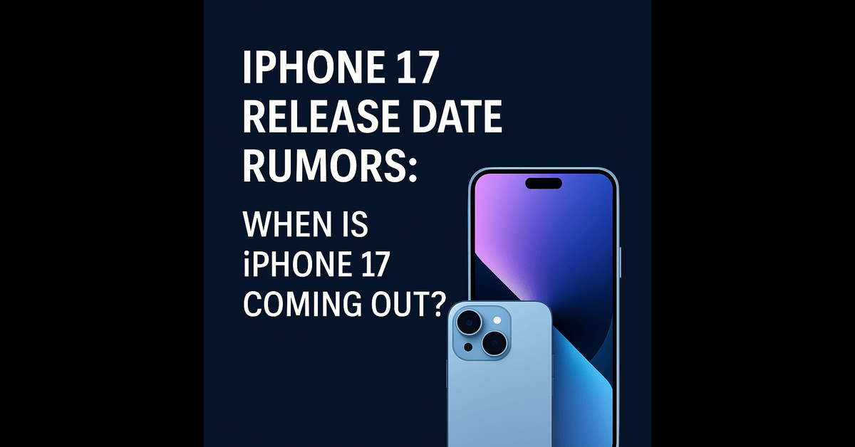 IPhone 17 Release Date Rumors: When Is iPhone 17 Coming Out?